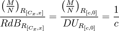 \frac{\left(\frac{M}{N}\right)_{R_{[C_{x},x]}}}{RdB_{R_{[C_{x},x]}}} = \frac{\left(\frac{M}{N}\right)_{R_{[c,0]}}}{DU_{R_{[c,0]}}} = \frac{1}{c}