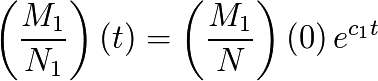 \left(\frac{M_{1}}{N_{1}}\right)(t)= \left(\frac{M_{1}}{N}\right)(0) \, e^{c_{1}t}