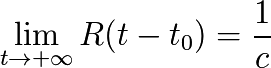 \lim_{t \to {+\infty}} R(t-t_{0}) = \frac{1}{c}