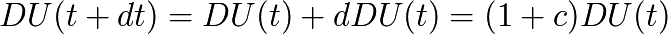 DU(t+dt) = DU(t) + dDU(t) = (1+c) DU(t)