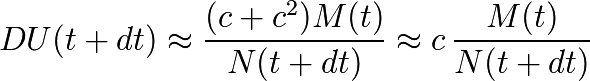 DU(t+dt) \approx \frac{(c+c^2)M(t)}{N(t+dt)}\approx c \, \frac{M(t)}{N(t+dt)}