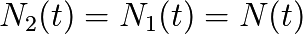 N_{2}(t)=N_{1}(t)=N(t)