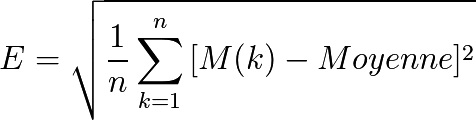 E = \sqrt{\frac{1}{n}\sum^n_{k=1}{[M(k) - Moyenne]^2}}