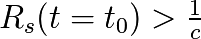 R_s(t=t_{0})>\frac{1}{c}