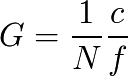 G = \frac{1}{N}\frac{c}{f}