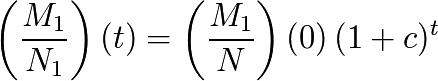 \left(\frac{M_{1}}{N_{1}}\right)(t)= \left(\frac{M_{1}}{N}\right)(0) \, (1+c)^t