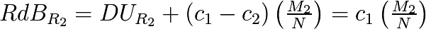 RdB_{R_{2}} = DU_{R_{2}} + (c_{1}-c_{2})  \left(\frac{M_{2}}{N}\right) = c_{1}\left(\frac{M_{2}}{N}\right)