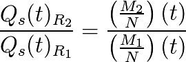 \frac{Q_s(t)_{R_{2}}}{Q_s(t)_{R_{1}}}=\frac{\left(\frac{M_{2}}{N}\right) (t)}{\left(\frac{M_{1}}{N}\right) (t)}