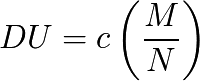 DU=c \left( \frac{M}{N} \right)